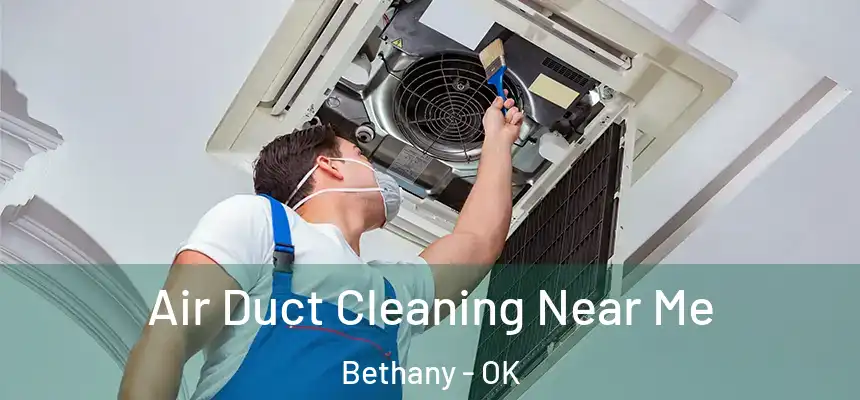  Air Duct Cleaning Near Me Bethany - OK