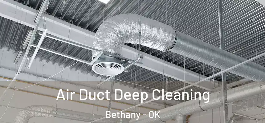  Air Duct Deep Cleaning Bethany - OK