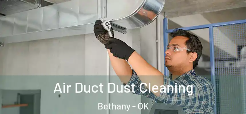  Air Duct Dust Cleaning Bethany - OK