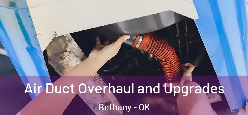  Air Duct Overhaul and Upgrades Bethany - OK