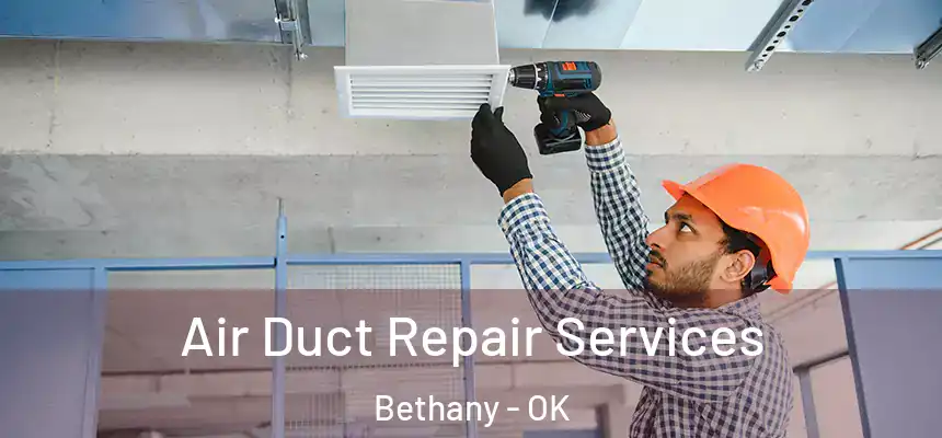  Air Duct Repair Services Bethany - OK