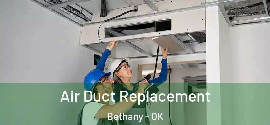  Air Duct Replacement Bethany - OK