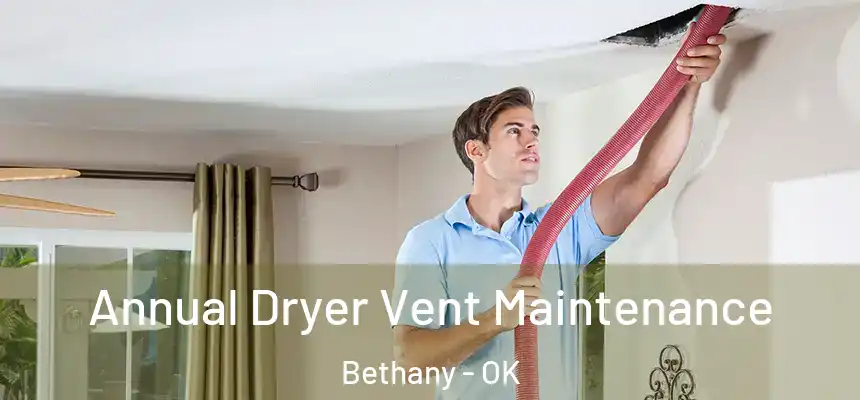  Annual Dryer Vent Maintenance Bethany - OK