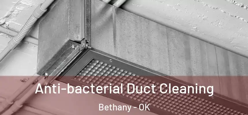 Anti-bacterial Duct Cleaning Bethany - OK