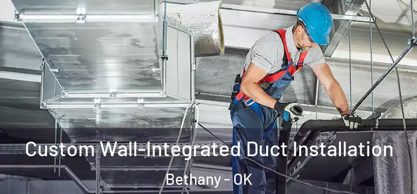  Custom Wall-Integrated Duct Installation Bethany - OK