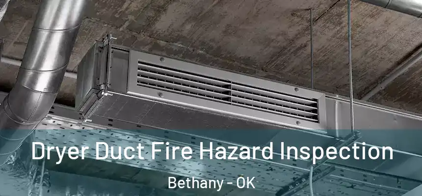  Dryer Duct Fire Hazard Inspection Bethany - OK