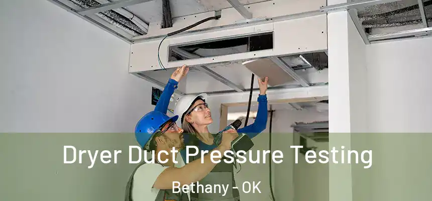 Dryer Duct Pressure Testing Bethany - OK