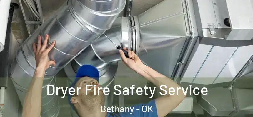 Dryer Fire Safety Service Bethany - OK