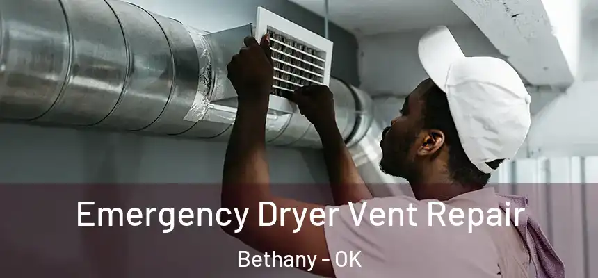  Emergency Dryer Vent Repair Bethany - OK