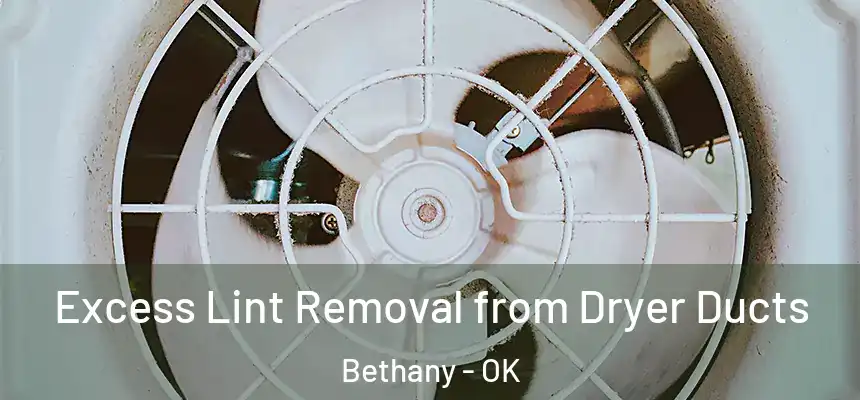  Excess Lint Removal from Dryer Ducts Bethany - OK