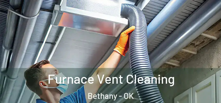  Furnace Vent Cleaning Bethany - OK