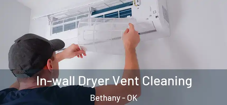  In-wall Dryer Vent Cleaning Bethany - OK