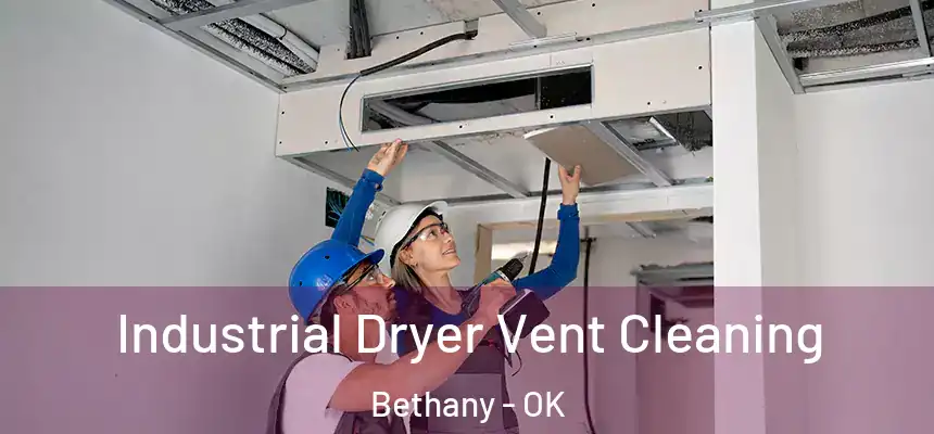 Industrial Dryer Vent Cleaning Bethany - OK