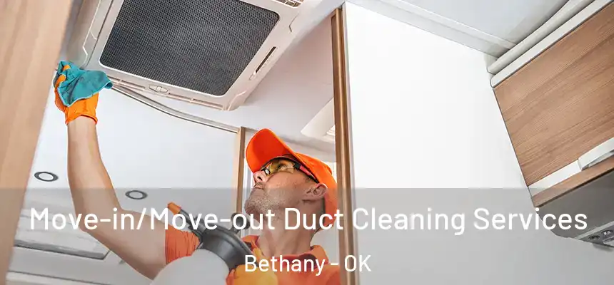  Move-in/Move-out Duct Cleaning Services Bethany - OK