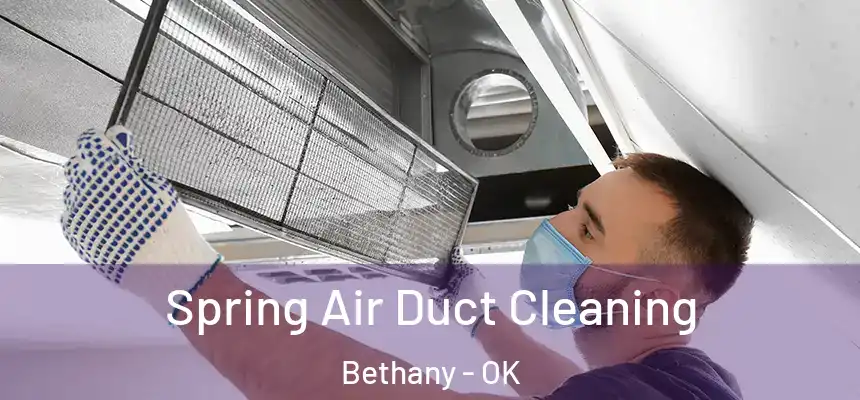 Spring Air Duct Cleaning Bethany - OK