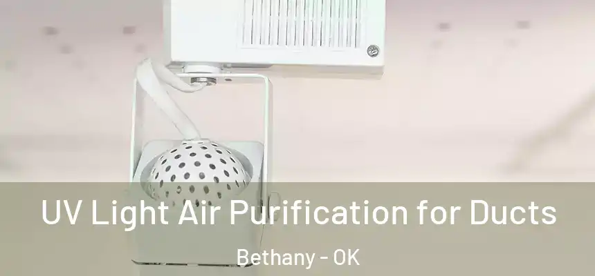  UV Light Air Purification for Ducts Bethany - OK