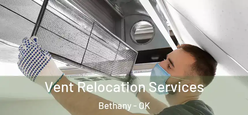 Vent Relocation Services Bethany - OK