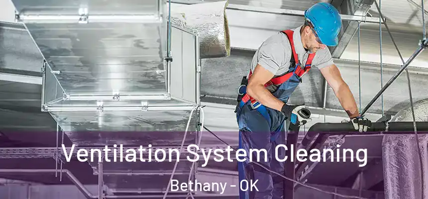  Ventilation System Cleaning Bethany - OK