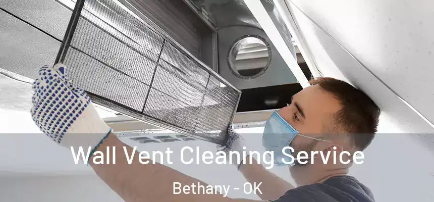  Wall Vent Cleaning Service Bethany - OK