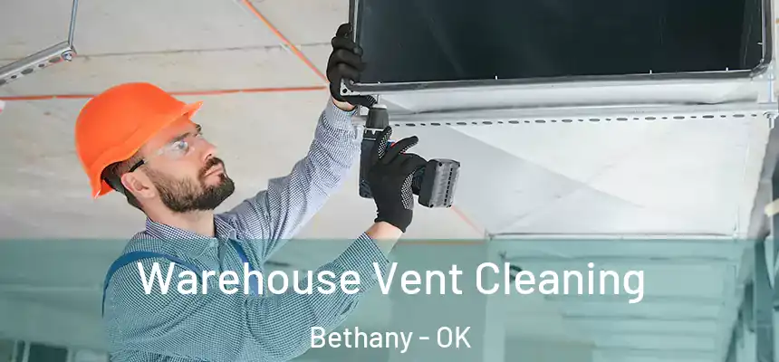  Warehouse Vent Cleaning Bethany - OK